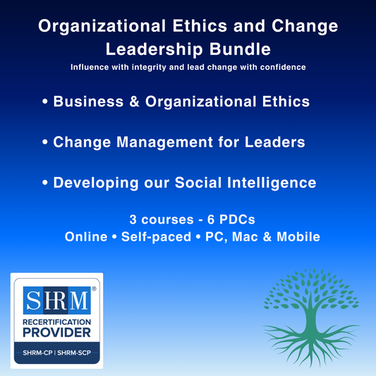 Organizational Ethics and Change Leadership Bundle (3 Courses|6 PDCs)